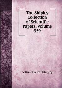 The Shipley Collection of Scientific Papers, Volume 359