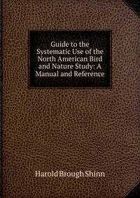 Guide to the Systematic Use of the North American Bird and Nature Study: A Manual and Reference