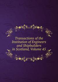Transactions of the Institution of Engineers and Shipbuilders in Scotland, Volume 45