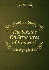 The Strains On Structures of Ironwork
