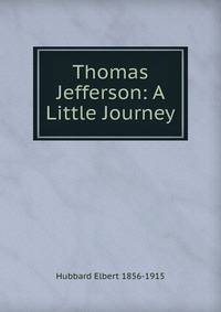 Thomas Jefferson: A Little Journey
