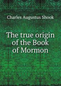 The true origin of the Book of Mormon