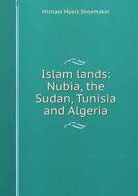 Islam lands: Nubia, the Sudan, Tunisia and Algeria