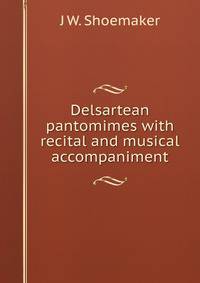 Delsartean pantomimes with recital and musical accompaniment