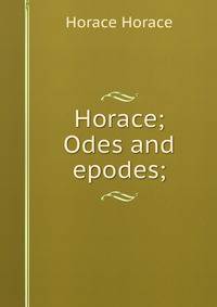 Horace; Odes and epodes;