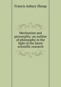 Mechanism and personality: an outline of philosophy in the light of the latest scientific research