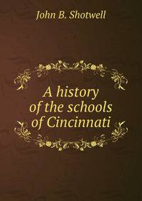 A history of the schools of Cincinnati