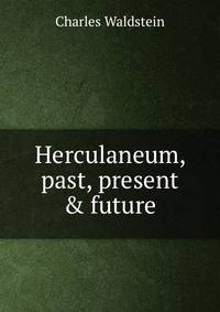 Herculaneum, past, present &amp; future