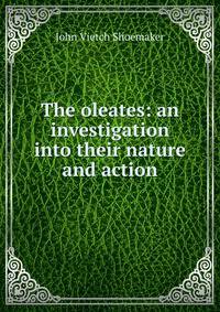 The oleates: an investigation into their nature and action