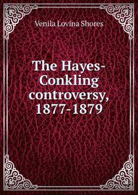 The Hayes-Conkling controversy, 1877-1879