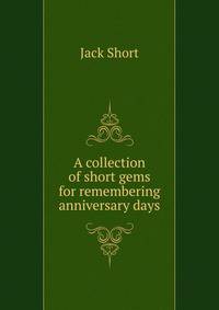 A collection of short gems for remembering anniversary days