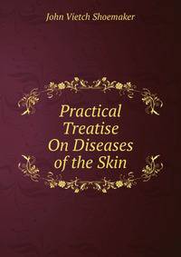 Practical Treatise On Diseases of the Skin