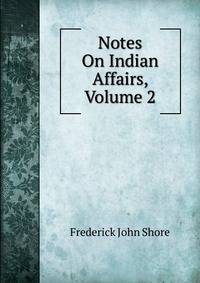 Notes On Indian Affairs, Volume 2