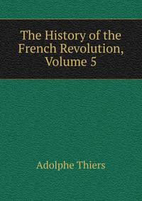 The History of the French Revolution, Volume 5