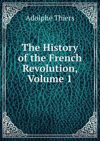 The History of the French Revolution, Volume 1