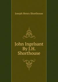 John Ingelsant By J.H. Shorthouse.