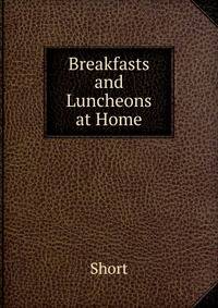 Breakfasts and Luncheons at Home