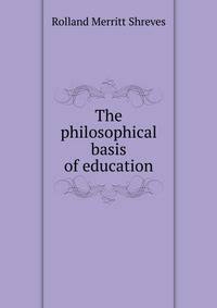 The philosophical basis of education