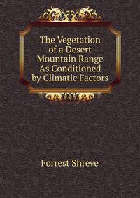 The Vegetation of a Desert Mountain Range As Conditioned by Climatic Factors