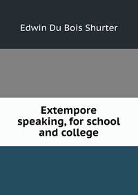 Extempore speaking, for school and college