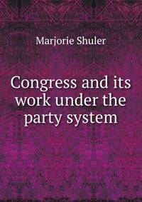 Congress and its work under the party system