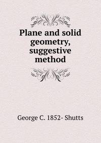 Plane and solid geometry, suggestive method