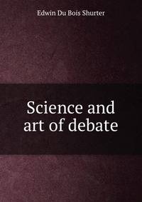 Science and art of debate
