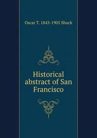 Historical abstract of San Francisco