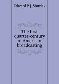 The first quarter-century of American broadcasting