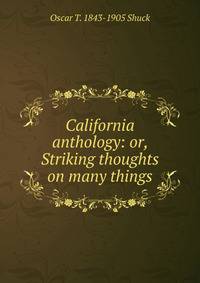 California anthology: or, Striking thoughts on many things