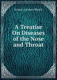 A Treatise On Diseases of the Nose and Throat