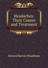 Headaches: Their Causes and Treatment