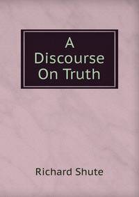 A Discourse On Truth