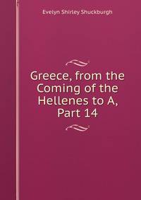Greece, from the Coming of the Hellenes to A, Part 14
