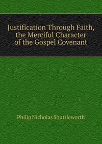 Justification Through Faith, the Merciful Character of the Gospel Covenant