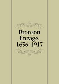 Bronson lineage, 1636-1917