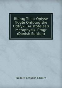 Bidrag Til at Oplyse Nogle Ontologiske Udtryk I Aristoteles's Metaphysik: Progr (Danish Edition)