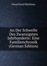 An Der Schwelle Des Zwanzigsten Jahrhunderts: Eine Familienchronik (German Edition)