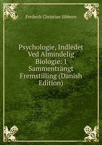 Psychologie, Indledet Ved Almindelig Biologie: I Sammentrangt Fremstilling (Danish Edition)