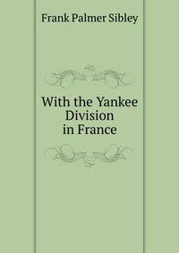 With the Yankee Division in France