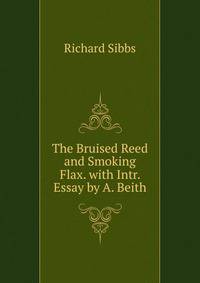 The Bruised Reed and Smoking Flax with Introductory Essay by A. Beith