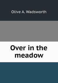 Over in the meadow