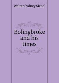 Bolingbroke and his times