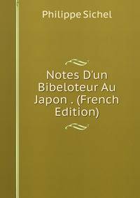 Notes D'un Bibeloteur Au Japon . (French Edition)