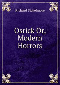 Osrick Or, Modern Horrors
