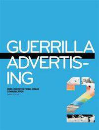 Guerrilla Advertising 2: More Unconventional Brand Communications