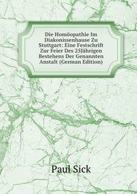 Die Homoopathie Im Diakonissenhause Zu Stuttgart: Eine Festschrift Zur Feier Des 25Jahrigen Bestehens Der Genannten Anstalt (German Edition)