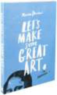 Let's Make Some Great Art