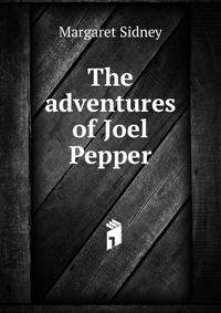 The adventures of Joel Pepper