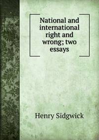 National and international right and wrong; two essays